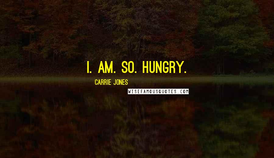 Carrie Jones Quotes: I. Am. So. Hungry.