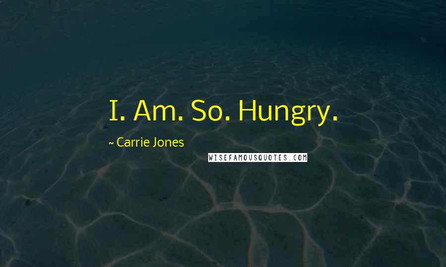 Carrie Jones Quotes: I. Am. So. Hungry.