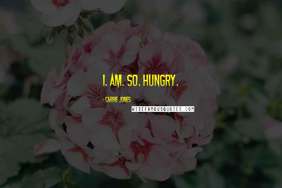 Carrie Jones Quotes: I. Am. So. Hungry.