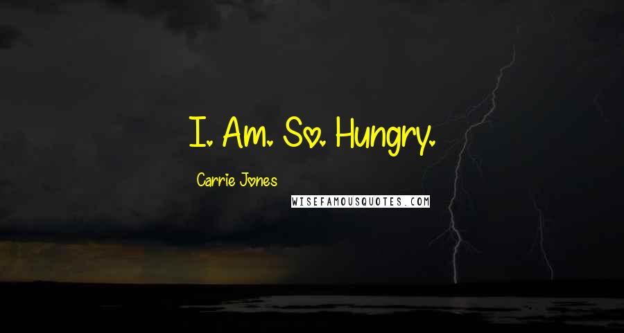 Carrie Jones Quotes: I. Am. So. Hungry.
