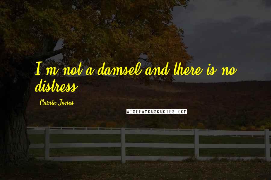 Carrie Jones Quotes: I'm not a damsel and there is no distress