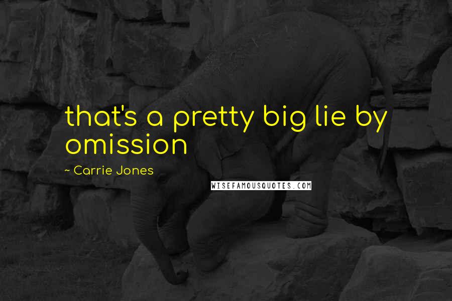 Carrie Jones Quotes: that's a pretty big lie by omission