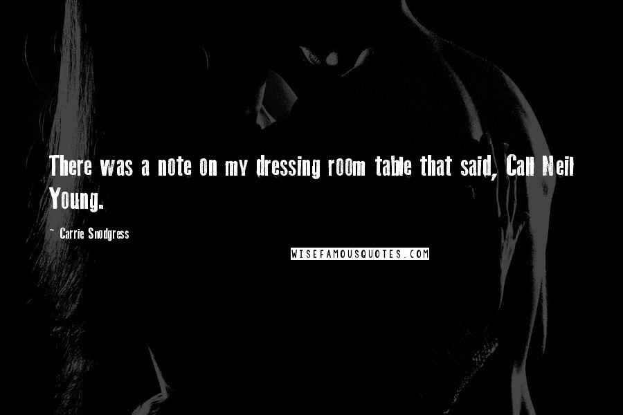 Carrie Snodgress Quotes: There was a note on my dressing room table that said, Call Neil Young.