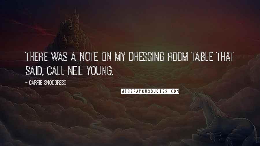Carrie Snodgress Quotes: There was a note on my dressing room table that said, Call Neil Young.