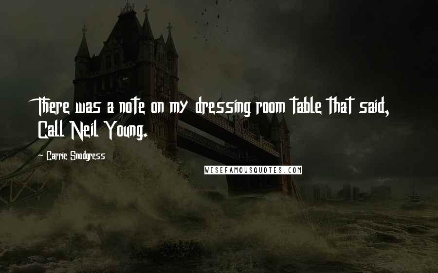 Carrie Snodgress Quotes: There was a note on my dressing room table that said, Call Neil Young.