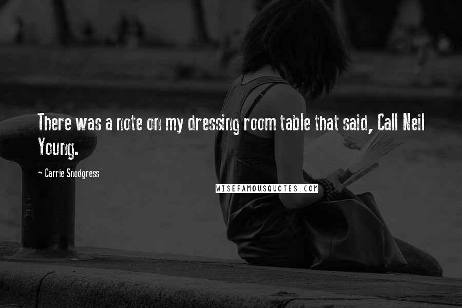 Carrie Snodgress Quotes: There was a note on my dressing room table that said, Call Neil Young.