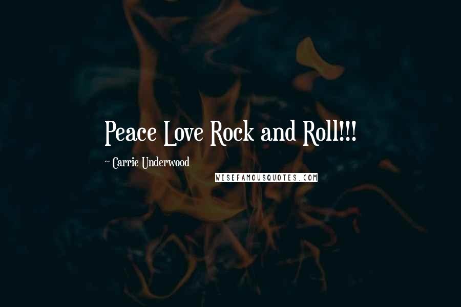 Carrie Underwood Quotes: Peace Love Rock and Roll!!!