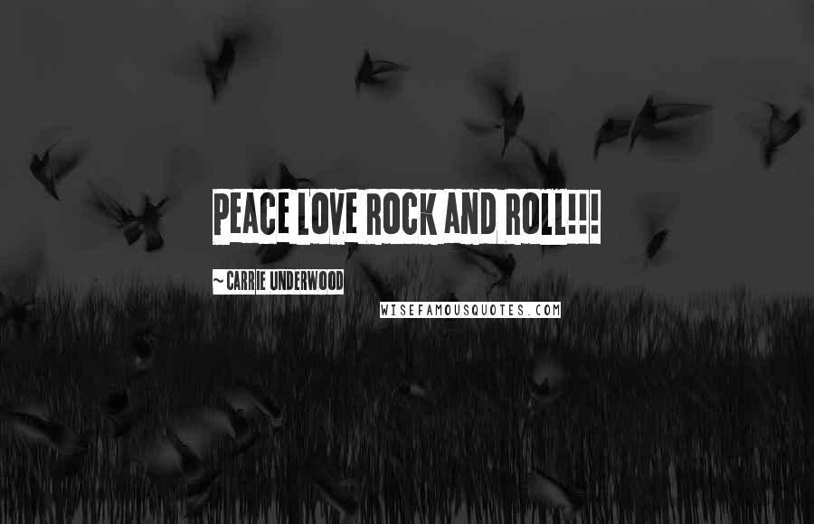 Carrie Underwood Quotes: Peace Love Rock and Roll!!!