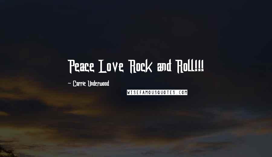 Carrie Underwood Quotes: Peace Love Rock and Roll!!!