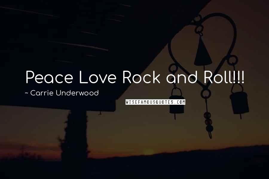 Carrie Underwood Quotes: Peace Love Rock and Roll!!!