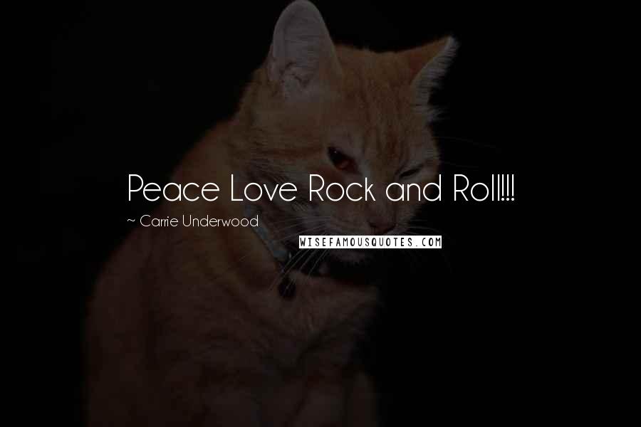 Carrie Underwood Quotes: Peace Love Rock and Roll!!!