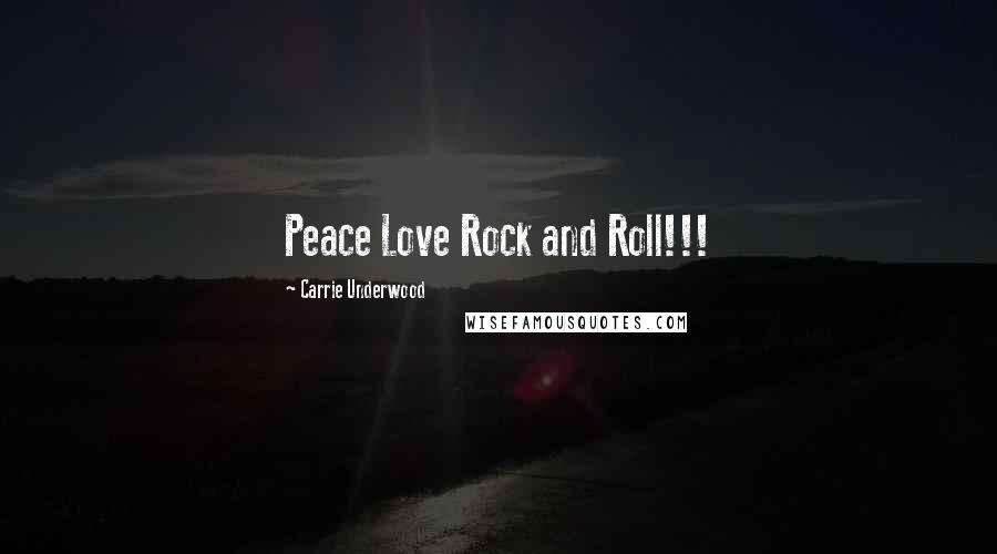 Carrie Underwood Quotes: Peace Love Rock and Roll!!!