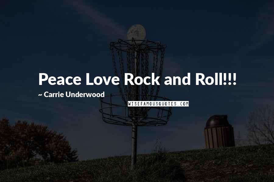 Carrie Underwood Quotes: Peace Love Rock and Roll!!!