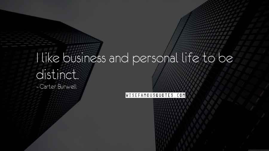 Carter Burwell Quotes: I like business and personal life to be distinct.