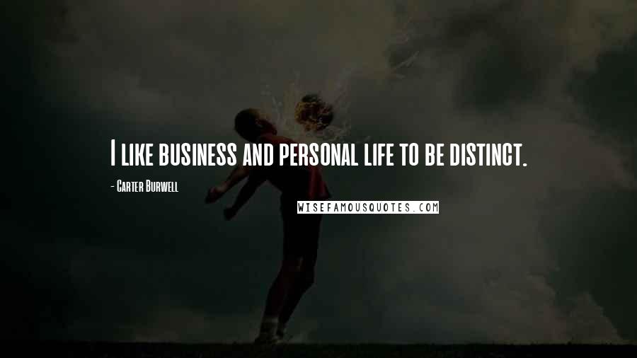 Carter Burwell Quotes: I like business and personal life to be distinct.