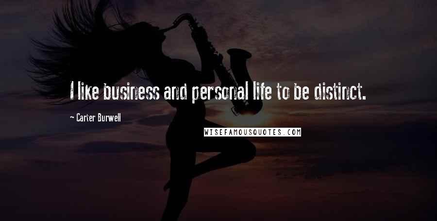 Carter Burwell Quotes: I like business and personal life to be distinct.