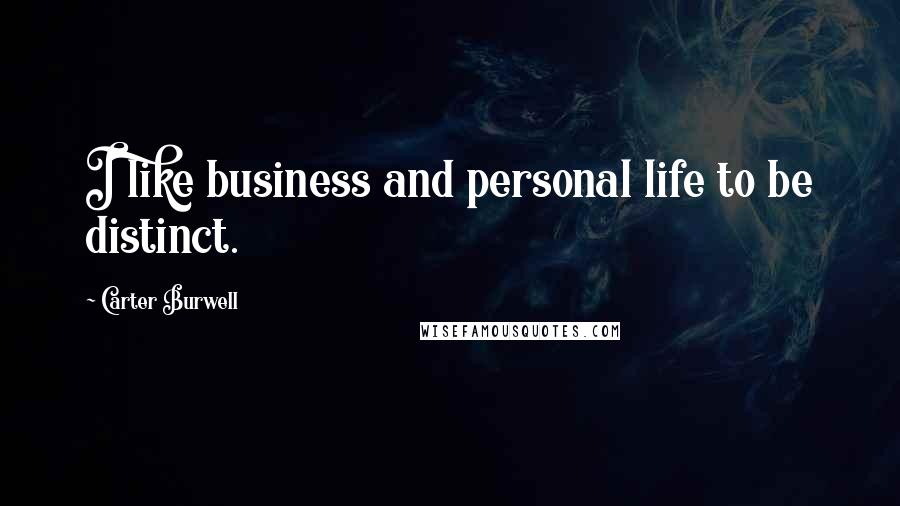 Carter Burwell Quotes: I like business and personal life to be distinct.
