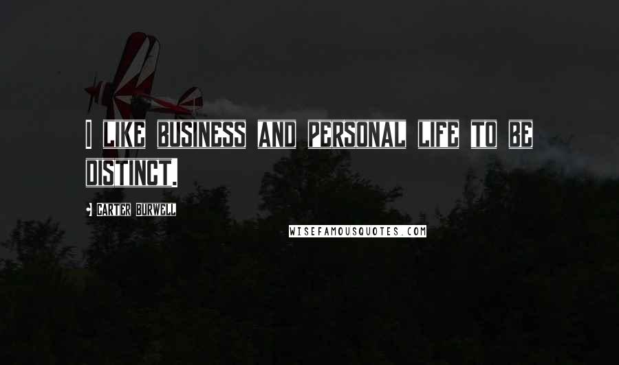 Carter Burwell Quotes: I like business and personal life to be distinct.