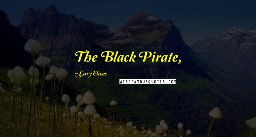 Cary Elwes Quotes: The Black Pirate,