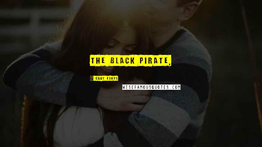 Cary Elwes Quotes: The Black Pirate,