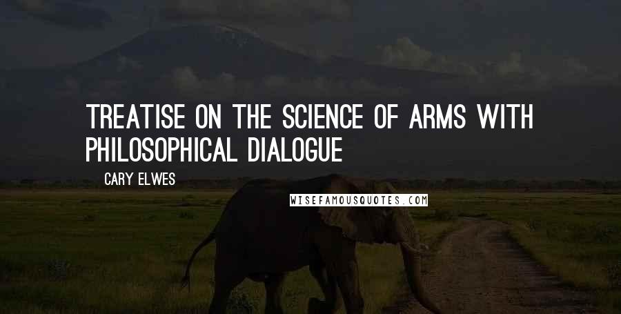 Cary Elwes Quotes: Treatise on the Science of Arms with Philosophical Dialogue