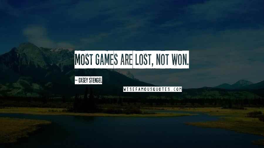 Casey Stengel Quotes: Most games are lost, not won.