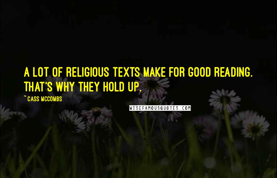 Cass McCombs Quotes: A lot of religious texts make for good reading. That's why they hold up.