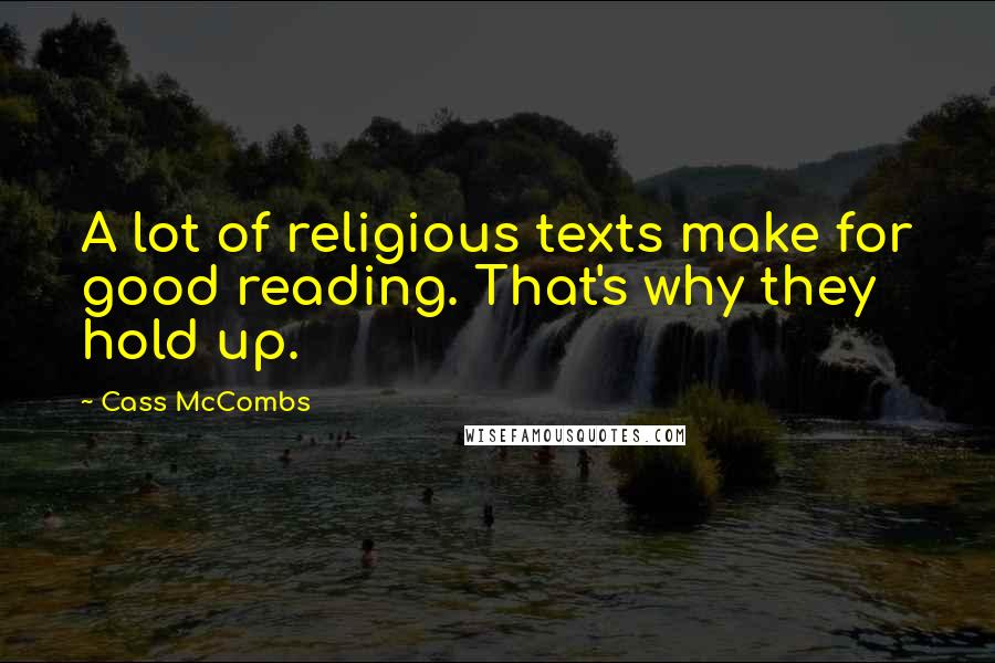 Cass McCombs Quotes: A lot of religious texts make for good reading. That's why they hold up.