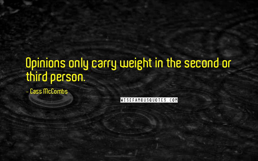 Cass McCombs Quotes: Opinions only carry weight in the second or third person.