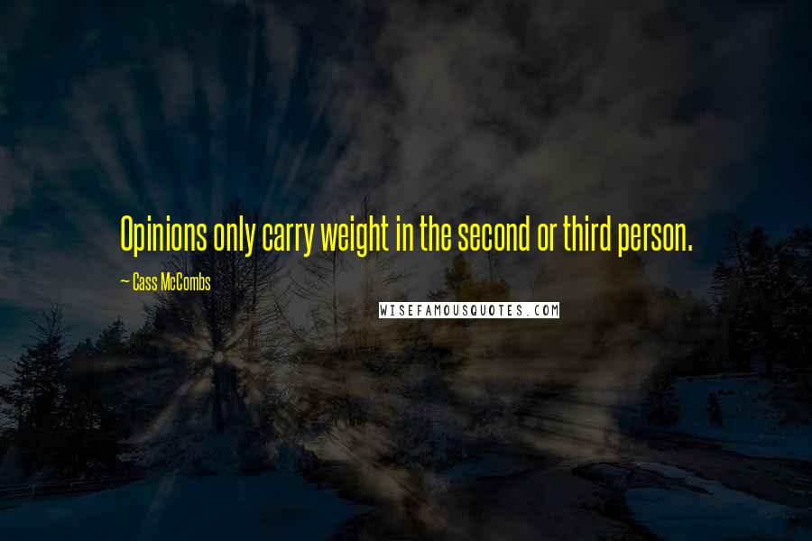 Cass McCombs Quotes: Opinions only carry weight in the second or third person.