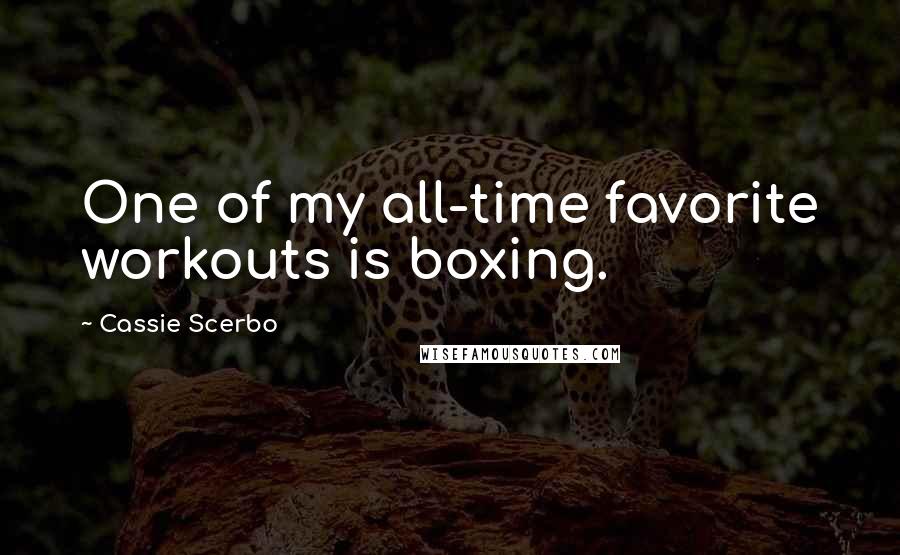 Cassie Scerbo Quotes: One of my all-time favorite workouts is boxing.