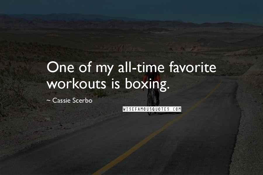 Cassie Scerbo Quotes: One of my all-time favorite workouts is boxing.