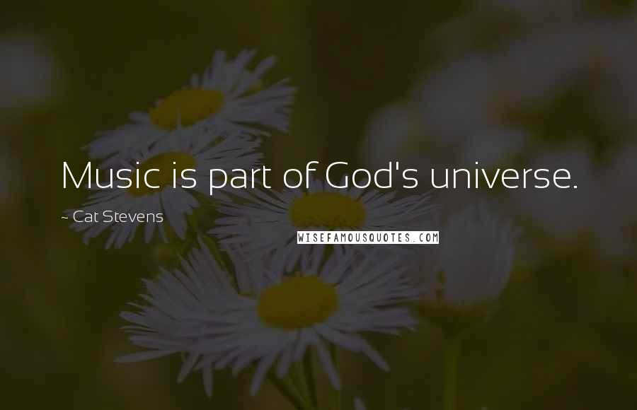 Cat Stevens Quotes: Music is part of God's universe.