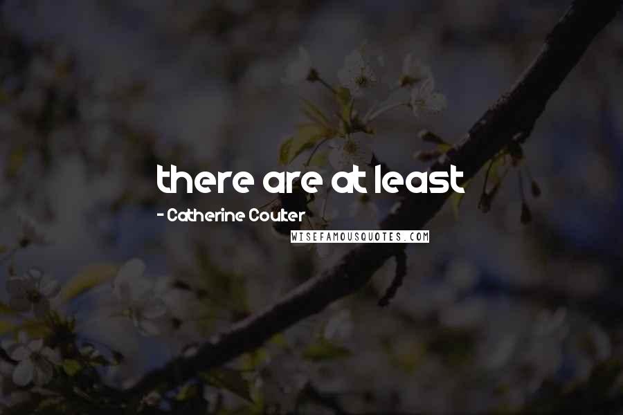 Catherine Coulter Quotes: there are at least