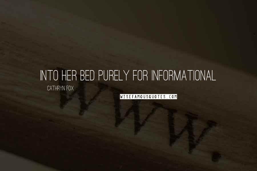 Cathryn Fox Quotes: into her bed purely for informational