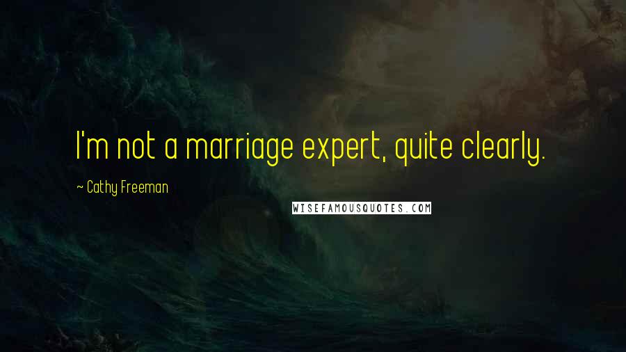 Cathy Freeman Quotes: I'm not a marriage expert, quite clearly.