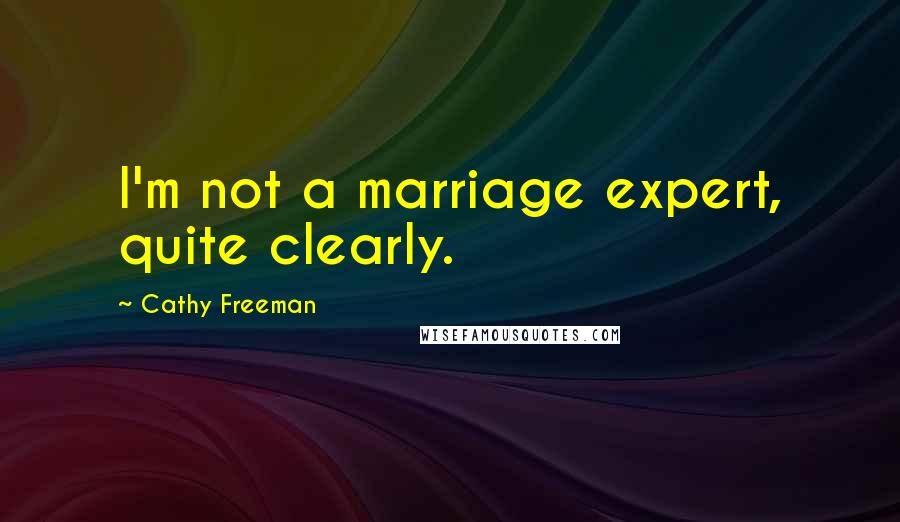 Cathy Freeman Quotes: I'm not a marriage expert, quite clearly.