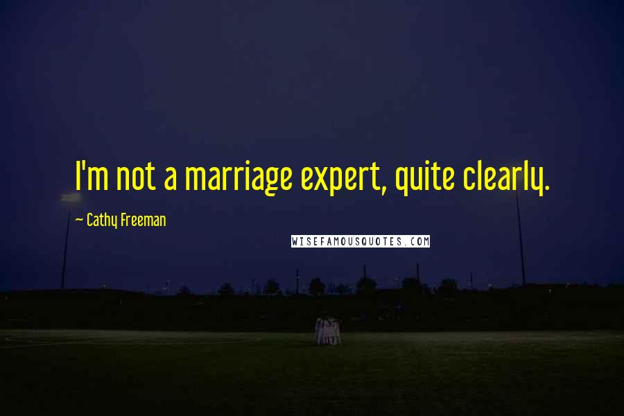 Cathy Freeman Quotes: I'm not a marriage expert, quite clearly.