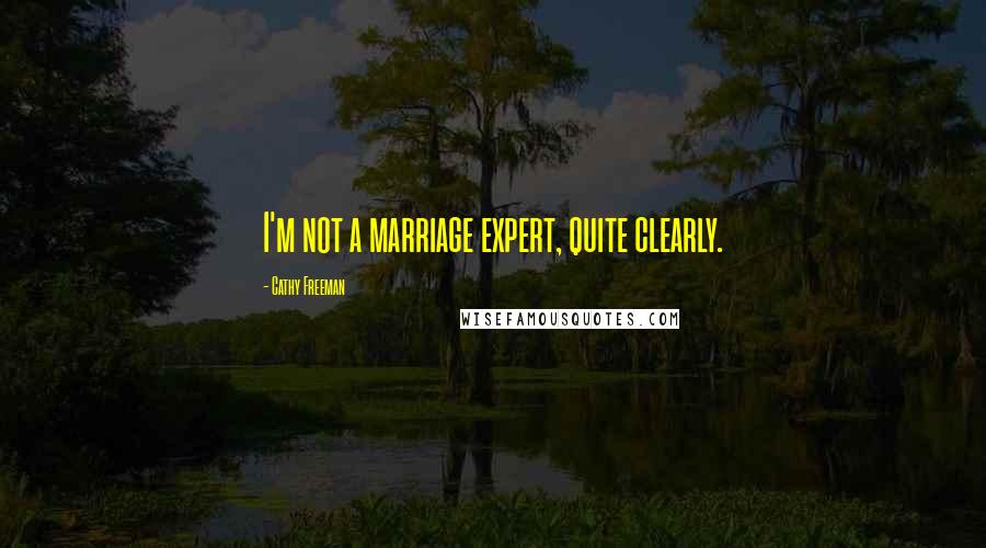 Cathy Freeman Quotes: I'm not a marriage expert, quite clearly.