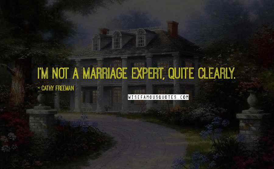 Cathy Freeman Quotes: I'm not a marriage expert, quite clearly.