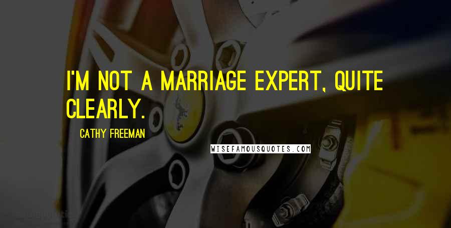 Cathy Freeman Quotes: I'm not a marriage expert, quite clearly.