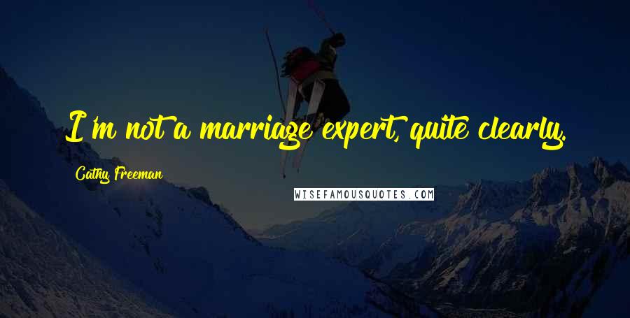 Cathy Freeman Quotes: I'm not a marriage expert, quite clearly.