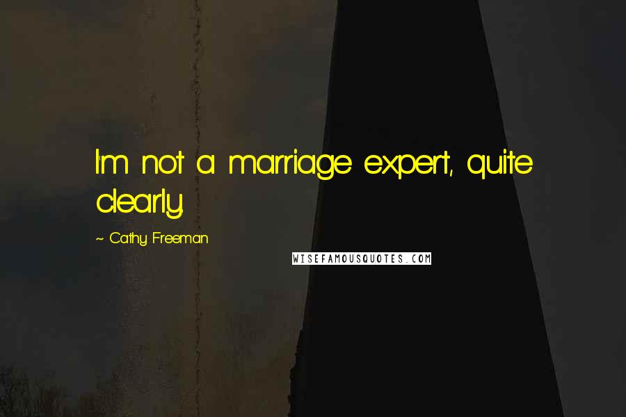 Cathy Freeman Quotes: I'm not a marriage expert, quite clearly.