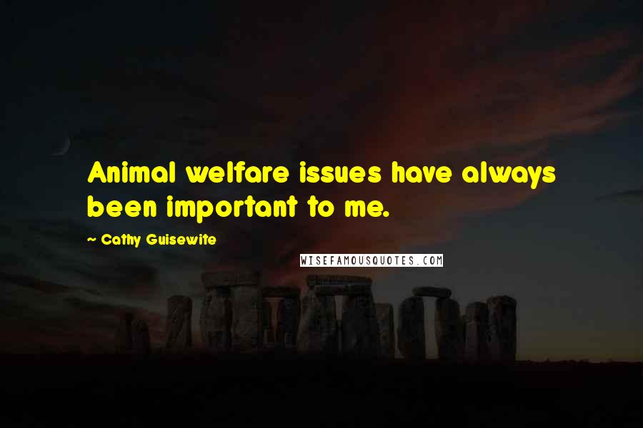 Cathy Guisewite Quotes: Animal welfare issues have always been important to me.
