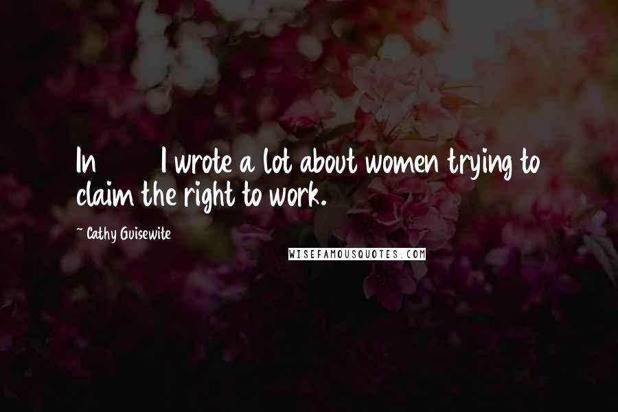 Cathy Guisewite Quotes: In 1976 I wrote a lot about women trying to claim the right to work.