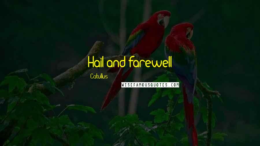 Catullus Quotes: Hail and farewell