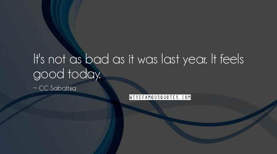 CC Sabathia Quotes: It's not as bad as it was last year. It feels good today.