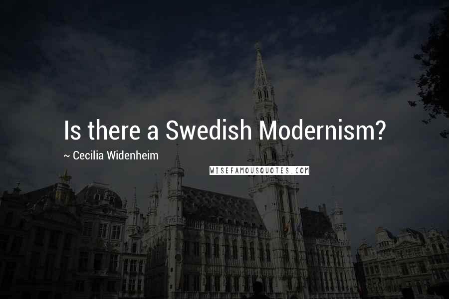 Cecilia Widenheim Quotes: Is there a Swedish Modernism?