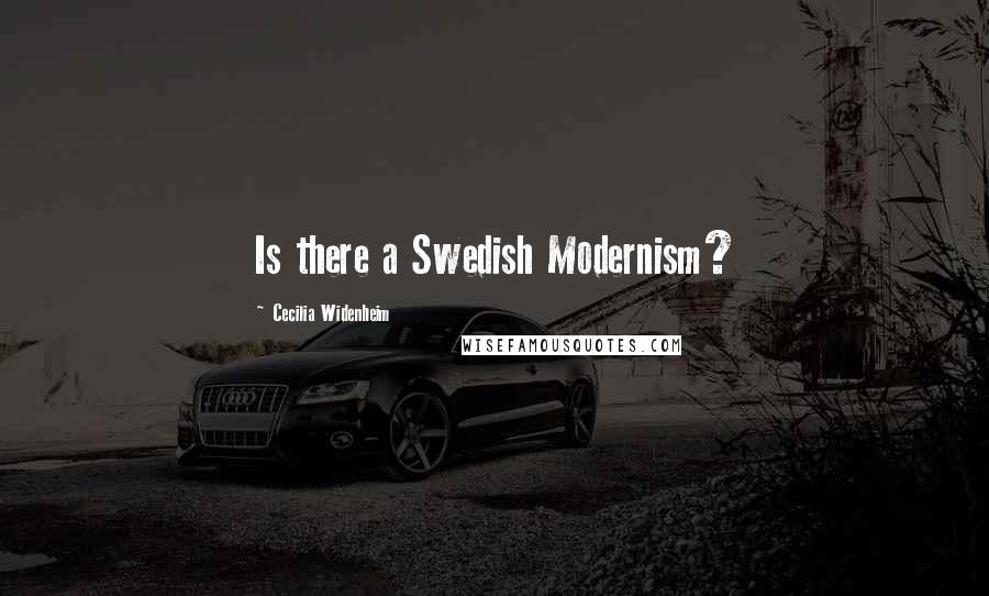 Cecilia Widenheim Quotes: Is there a Swedish Modernism?