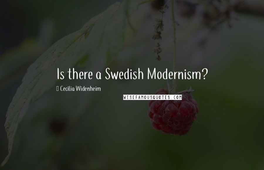 Cecilia Widenheim Quotes: Is there a Swedish Modernism?